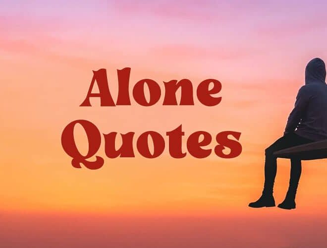 Alone Quotes: Inspiring Words for Solitude and Self-Discovery