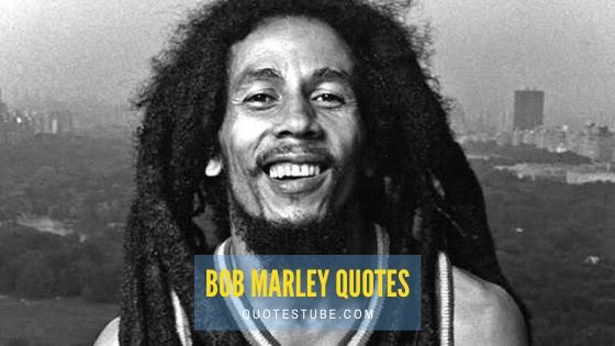 Famous Bob Marley Quotes