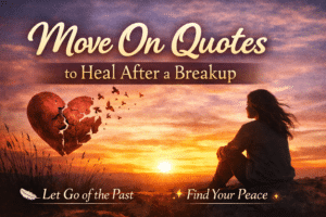 Move on QuotesMove On Quotes – Powerful Words to Heal After a BreakupMove on Quotes