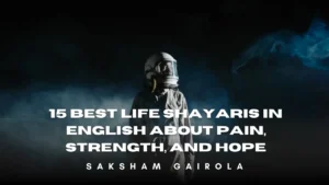 15 Best Life Shayaris in English About Pain, Strength, and Hope