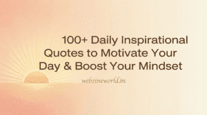 100+ Daily Inspirational Quotes to Motivate Your Day & Boost Your Mindset